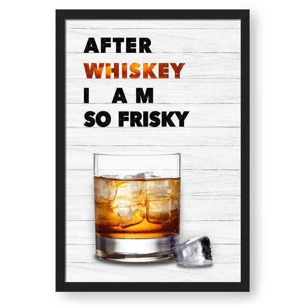 After Whiskey I Am So Frisky