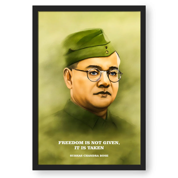 Freedom is Taken, Not Given - Netaji Subhash Chandra Bose